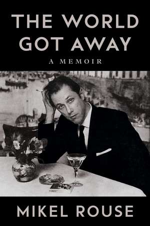 The World Got Away: A Memoir de Mikel Rouse