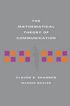 The Mathematical Theory of Communication de Claude E Shannon