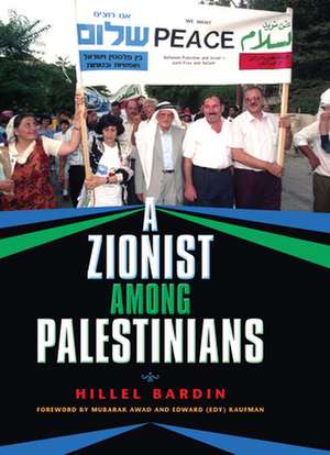 A Zionist among Palestinians de Hillel Bardin