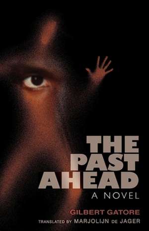 The Past Ahead de Gilbert Gatore