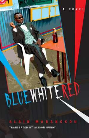 Blue White Red – A Novel de Alain Mabanckou