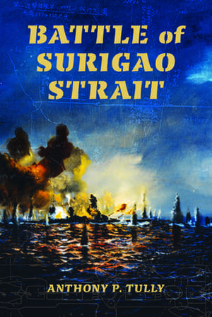 Battle of Surigao Strait de Anthony P. Tully