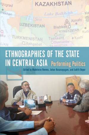 Ethnographies of the State in Central Asia – Performing Politics de Bruce Grant