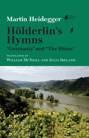 Hölderlin`s Hymns "Germania" and "The Rhine" de Martin Heidegger