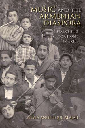 Music and the Armenian Diaspora – Searching for Home in Exile de Sylvia Angeliqu Alajaji