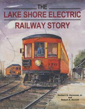 The Lake Shore Electric Railway Story de Jr. Harwood