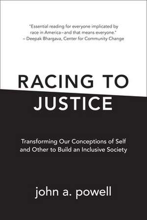 Racing to Justice – Transforming Our Conceptions of Self and Other to Build an Inclusive Society de John A. Powell