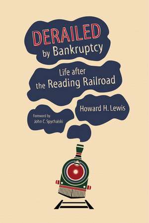 Derailed by Bankruptcy – Life after the Reading Railroad de Howard H. Lewis