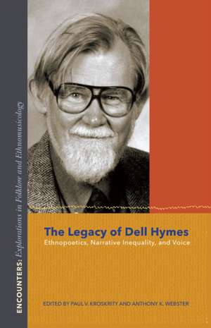 The Legacy of Dell Hymes – Ethnopoetics, Narrative Inequality, and Voice de Paul V. Kroskrity