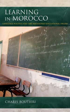 Learning in Morocco – Language Politics and the Abandoned Educational Dream de Charis Boutieri