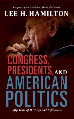 Congress, Presidents, and American Politics de Lee H. Hamilton