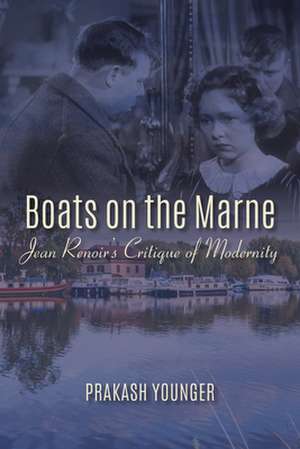 Boats on the Marne – Jean Renoir`s Critique of Modernity de Prakash Younger