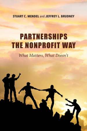 Partnerships the Nonprofit Way – What Matters, What Doesn`t de Stuart C. Mendel