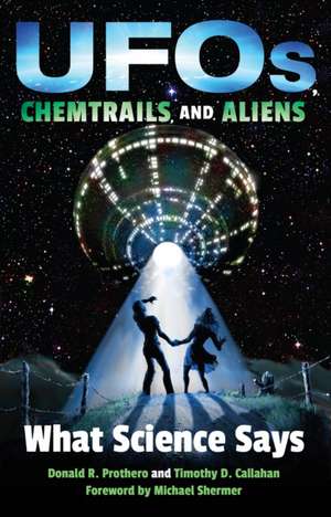 UFOs, Chemtrails, and Aliens: What Science Says de Donald R. Prothero