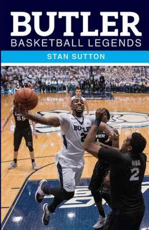 Butler Basketball Legends de Stan Sutton