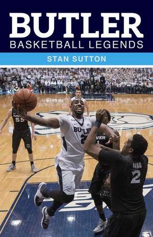 Butler Basketball Legends de Stan Sutton