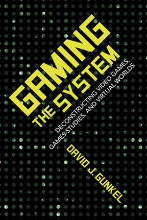 Gaming the System de David J Gunkel