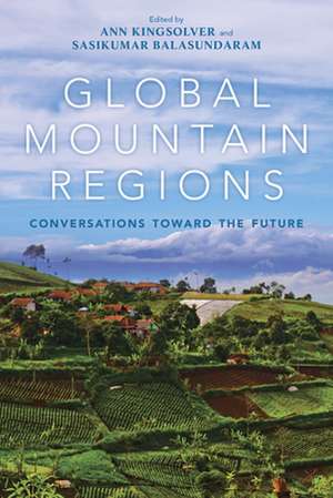 Global Mountain Regions – Conversations toward the Future de Ann Kingsolver