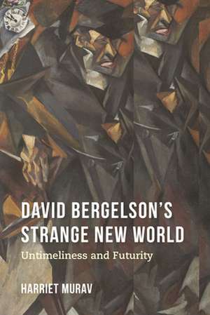 David Bergelson`s Strange New World – Untimeliness and Futurity de Harriet Murav