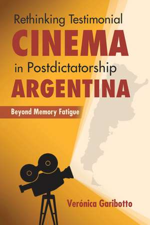 Rethinking Testimonial Cinema in Postdictatorshi – Beyond Memory Fatigue de Veronica Garibotto