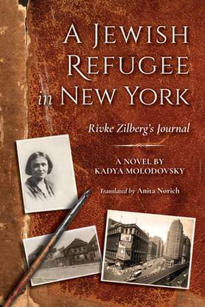 A Jewish Refugee in New York – Rivke Zilberg`s Journal de Kadya Molodovsky