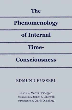 The Phenomenology of Internal Time–Consciousness de Edmund Husserl