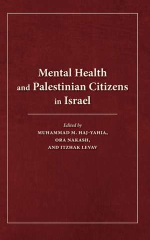 Mental Health and Palestinian Citizens in Israel de Itzhak Levav