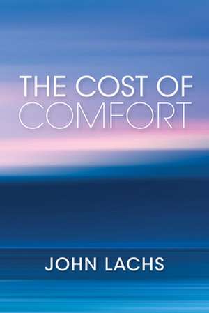 The Cost of Comfort de John Lachs