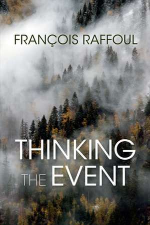 Thinking the Event de François Raffoul