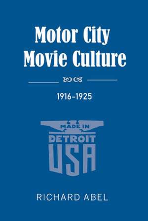 Motor City Movie Culture, 1916–1925 de Richard Abel