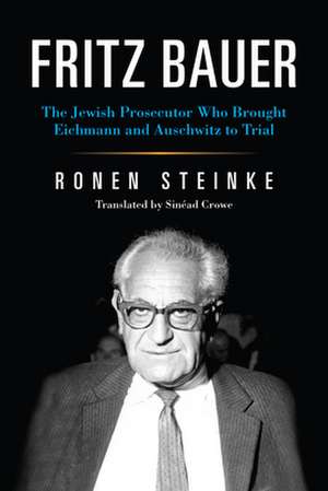 Fritz Bauer de Ronen Steinke