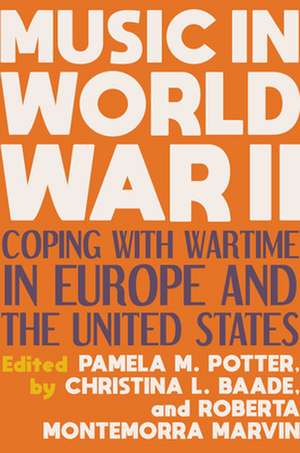 Music in World War II – Coping with Wartime in Europe and the United States de Pamela M. Potter