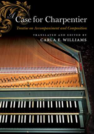 A Case for Charpentier – Treatise on Accompaniment and Composition de Carla E. Williams