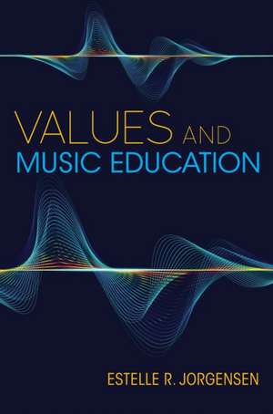 Values and Music Education de Estelle R. Jorgensen