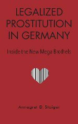 Legalized Prostitution in Germany – Inside the New Mega Brothels de Annegret Staiger