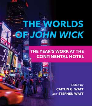 The Worlds of John Wick de Caitlin G. Watt