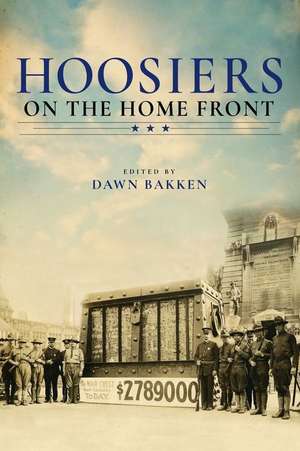 Hoosiers on the Home Front de Dawn Bakken