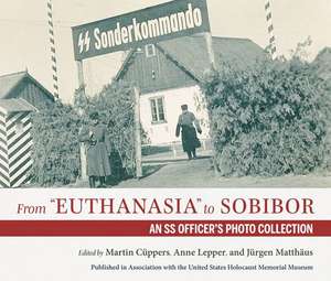 From Euthanasia to Sobibor de Martin Cüppers