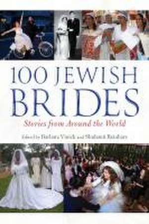 100 Jewish Brides – Stories from Around the World de Barbara Vinick