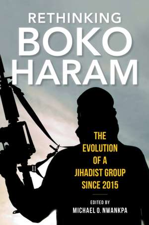 Rethinking Boko Haram de Michael O. Nwankpa