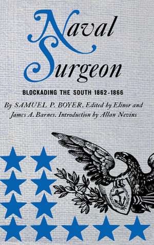 Naval Surgeon – Blockading the South, 1862–1866 de Samuel Pellman Boyer