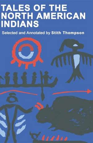 Tales of the North American Indians de Stith Thompson