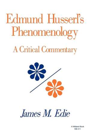 Edmund Husserl`s Phenomenology – A Critical Commentary de James M. Edie