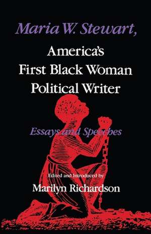 Maria W. Stewart, America`s First Black Woman Po – Essays and Speeches de Marilyn Richardson