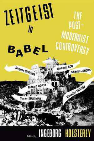 Zeitgeist in Babel – The Postmodernist Controversy de Ingeborg Hoesterey