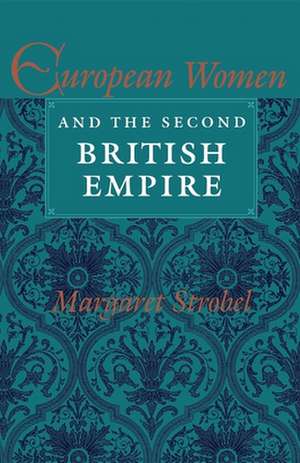 European Women and the Second British Empire de Margaret Strobel