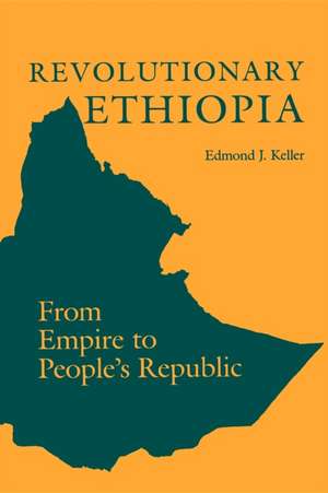 Revolutionary Ethiopia – From Empire to People`s Republic de Edmond J. Keller