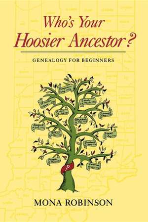 Who`s Your Hoosier Ancestor? – Genealogy for Beginners de Mona Robinson