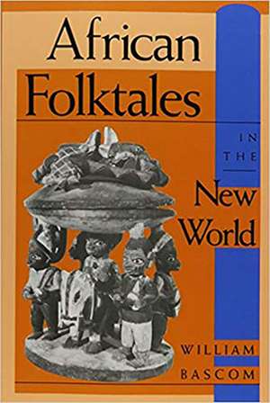 African Folktales in the New World de William W. Bascom