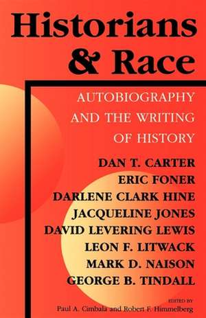 Historians and Race – Autobiography and the Writing of History de Paul a. Cimbala